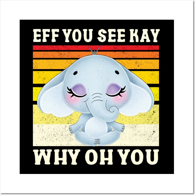 Eff You See Kay Wall Art by Charaf Eddine